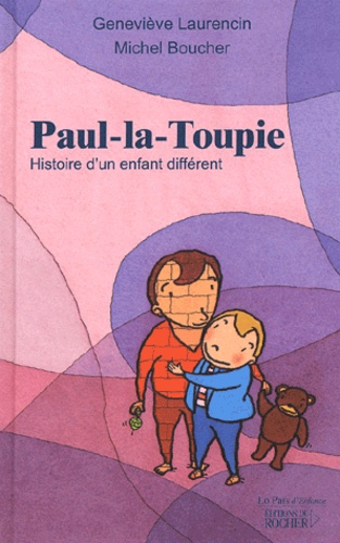 Geneviève Laurencin et Michel Boucher - Paul-la-Toupie - Histoire d'un enfant différent.