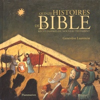 Geneviève Laurencin - Quinze Histoires De La Bible. Recits Inspires Du Nouveau Testament.