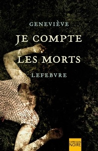 Geneviève Lefebvre - Je compte les morts.