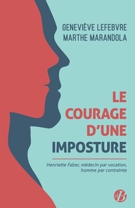 Geneviève Lefebvre et Marthe Marandola - Le Courage d'une imposture.