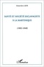 Geneviève Léti - Santé et société esclavagiste à la Martinique - 1802-1848.