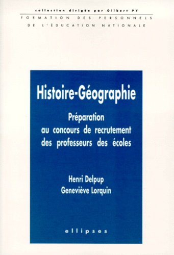 Geneviève Lorquin et Henri Delpup - Histoire-Geographie. Preparation Au Concours De Recrutement Des Professeurs Des Ecoles.