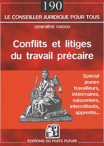Geneviève Madou - Conflits et litiges du travail précaire - Spécial jeunes travailleurs, travailleurs intérimaires, intermittents et saisonniers 360 questions-réponses.