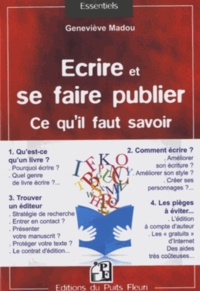 Geneviève Madou - Ecrire et se faire publier... - Tout ce qu'il faut savoir... en 120 questions.