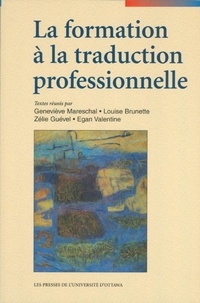 Geneviève Mareschale et Louise Brunette - Collection Regards sur la trad  : La Formation à la traduction professionnelle.