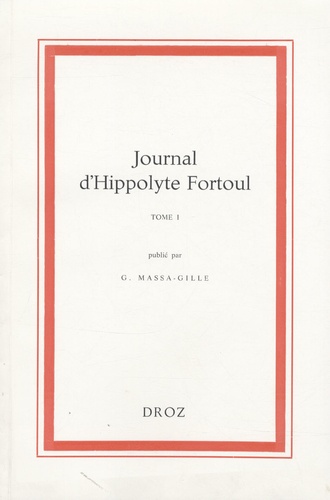 Geneviève Massa-Gille - Journal d'Hippolyte Fortoul - Ministre de l'instruction publique et des cultes (1811-1856), Tome 1, 1er Janvier - 30 Juin 1855.