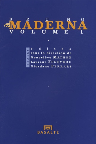 Geneviève Mathon et Laurent Feneyrou - A Bruno Maderna - Volume 1.
