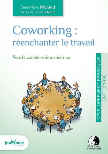 Geneviève Morand - Coworking : réenchanter le travail - Vers la collaboration créatrice.