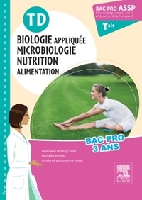 Geneviève Moussy-Binet et Michaëla Rusnac - TD Biologie appliquée, microbiologie, nutrition-alimentation Tle Bac Pro ASSP.