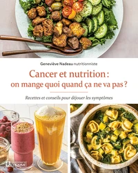 Cancer et nutrition : on mange quoi quand ça ne va pas ?