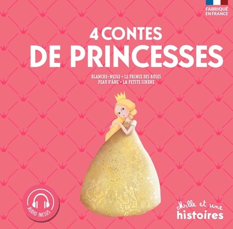 4 contes de Princesses. Blanche-Neige ; Le prince des roses ; Peau d'âne ; La petite sirène