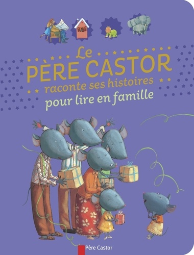 Geneviève Noël et Odile Weulersse - Le père Castor raconte ses histoires pour lire en famille.