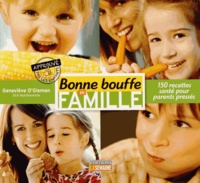 Geneviève O'Gleman - Bonne bouffe en famille - 150 recettes santé pour parents pressés.
