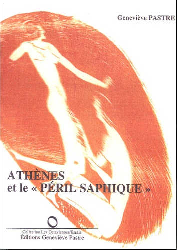 Geneviève Pastre - Athènes et le "péril saphique".