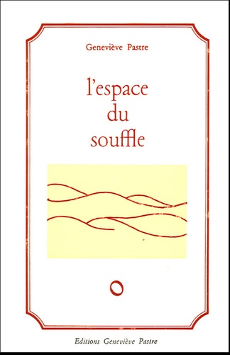 Geneviève Pastre - L'espace du souffle.