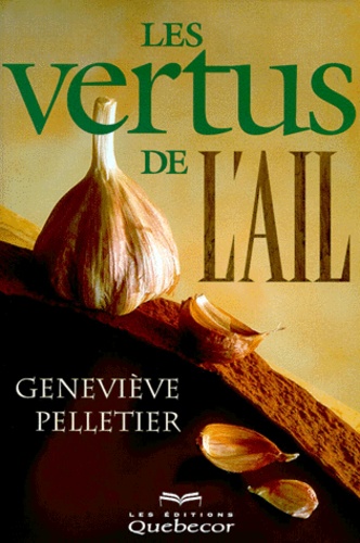 Geneviève Pelletier - Les Vertus De L'Ail.