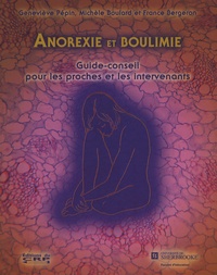 Geneviève Pépin et Michèle Boulard - Anorexie et boulimie - Guide-conseil pour les proches et les intervenants.