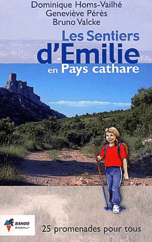 Geneviève Pérès et Bruno Valcke - Les sentiers d'Emilie en Pays cathare. - 25 promenades trés faciles.