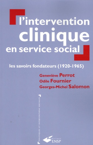 Geneviève Perrot et Odile Fournier - L'intervention clinique en service social - Les savoirs fondamentaux (1920-1965).