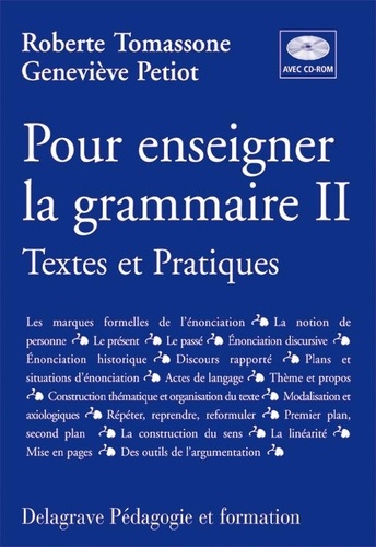 Geneviève Petiot et Roberte Tomassone - Pour enseigner la grammaire. - Tome 2, Textes et pratiques, avec CD-ROM.