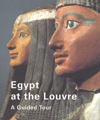Egypt At The Louvre. A Guided Tour