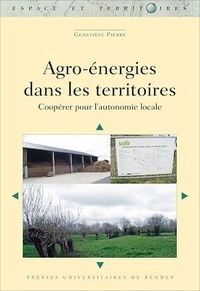 Geneviève Pierre - Agro-énergies dans les territoires - Coopérer pour l'autonomie locale.