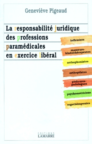 Geneviève Pigeaud - La responsabilité juridique des professions paramédicales en exercice libéral.