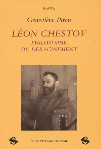 Geneviève Piron - Léon Chestov, philosophe du déracinement - La genèse de l'oeuvre.