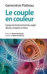 Genevieve Platteau - Le couple en couleur - A propos du fonctionnement des couples africains, européens et mixtes.