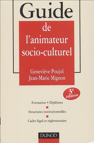 Geneviève Poujol et Jean-Marie Mignon - Guide de l'animateur socio-culturel.