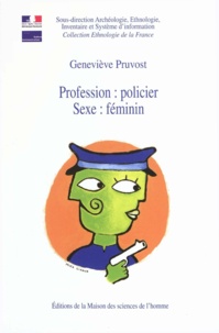Geneviève Pruvost - Profession : policier - Sexe : féminin.
