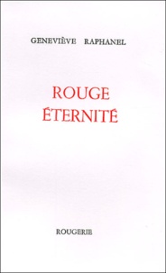 Geneviève Raphanel - Rouge Eternite.