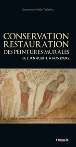 Geneviève Reille-Taillefert - Conservation-restauration des peintures murales - De l'Antiquité à nos jours.