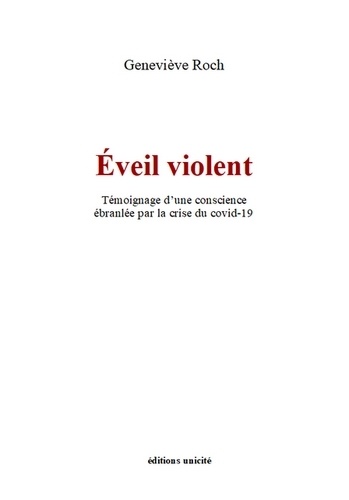 Geneviève Roch - Eveil violent - Témoignage d'une conscience ébranlée par la crise du covid-19.