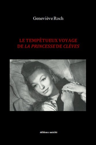 Geneviève Roch - Le tempétueux voyage de la Princesse de Clèves.