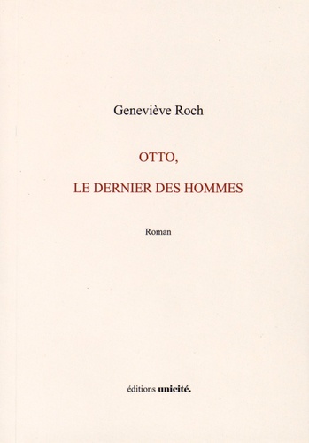 Geneviève Roch - Otto, le dernier des hommes.