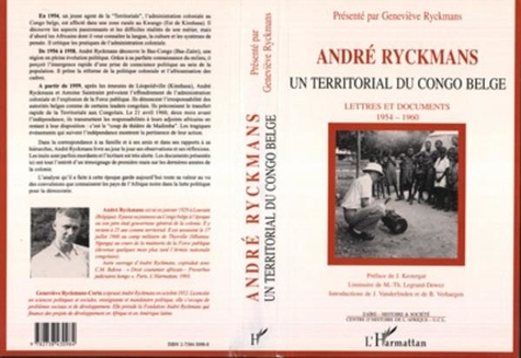 Geneviève Ryckmans - André Ryckmans, un territorial du Congo belge - Lettres et documents 1954-1960.