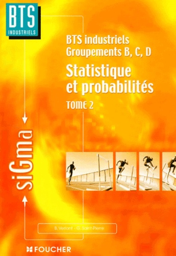 Geneviève Saint-Pierre et Bernard Verlant - Statistique Et Probabilites Bts Industriels Groupements B/C/D. Tome 2.