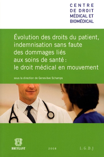 Geneviève Schamps - Evolution des droits du patient, indemnisation sans faute des dommages liés aux soins de santé : le droit médical en mouvement.