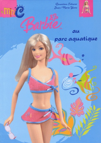Geneviève Schurer et Jean-Marie Yans - Barbie au parc aquatique.
