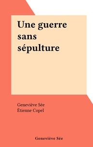 Geneviève Sée et Etienne Copel - Une guerre sans sépulture.