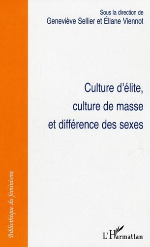 Geneviève Sellier et Eliane Viennot - Culture d'élite, culture de masse et différence des sexes.