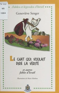 Le Chat Qui Voulait Dire La Verite Et Autre Fables D'Israel