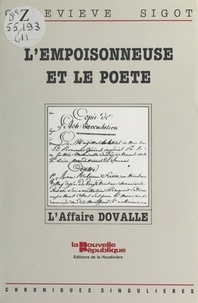 Geneviève Sigot - L'Empoisonneuse et le Poète : L'Affaire Dovalle (1806).