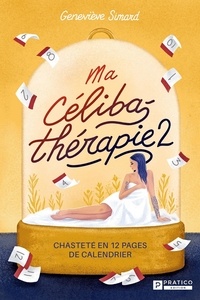Geneviève Simard - Ma celiba-therapie v 02 chastete en 12 pages de calendrier.