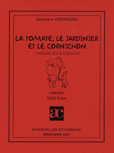 Geneviève Steinling - La tomate, le jardinier et le cornichon.