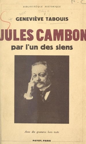 Jules Cambon par l'un des siens. Avec 10 gravures hors texte