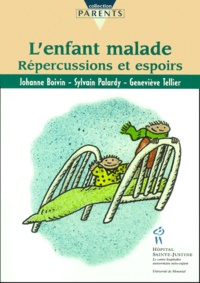 Geneviève Tellier et Johanne Boivin - L'Enfant Malade. Repercussions Et Espoirs.