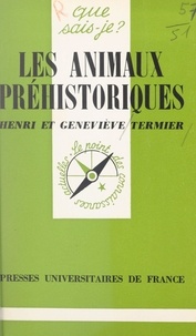 Geneviève Termier et Henri Termier - Les animaux préhistoriques.