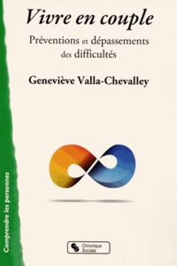 Geneviève Valla-Chevalley - Vivre en couple - Préventions et dépassements des difficultés.